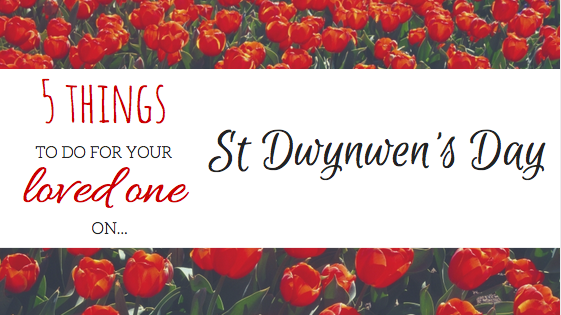 5 things to do for your loved one on St Dwynwen's Day