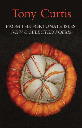 From the Fortunate Isles: New and Selected Poems, Tony Curtis
