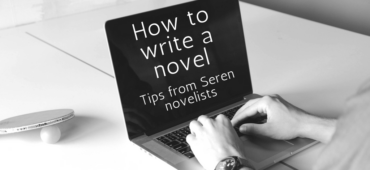 how to write a novel advice from Seren novelists
