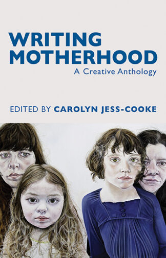 Writing Motherhood Carolyn Jess-Cooke