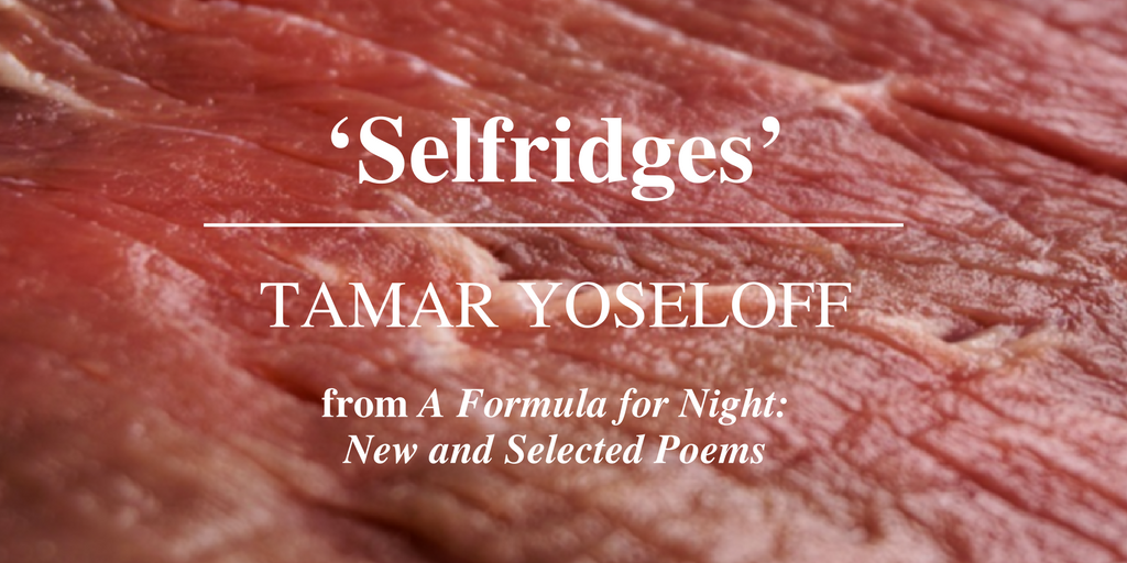 Friday Poem Selfridges Tamar Yoseloff