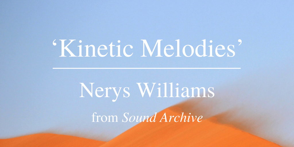 Kinetic Melodies Nerys Williams Friday Poem