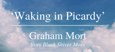Friday Poem Graham Mort Waking in Picardy