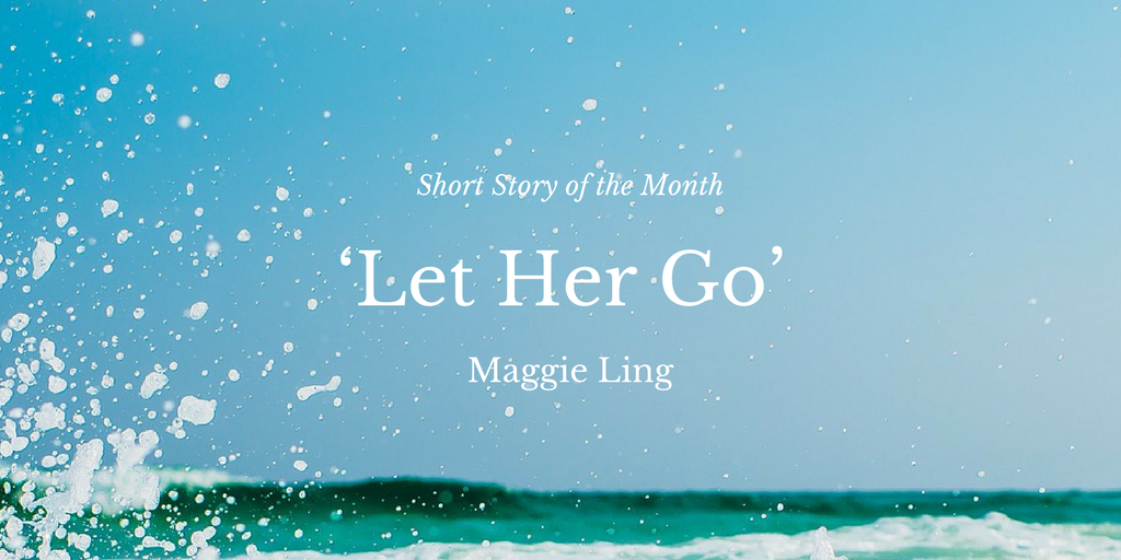 Let Her Go Maggie Ling Short Story