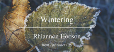 Friday Poem Rhiannon Hooson Wintering