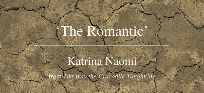Friday Poem The Romantic by Katrina Naomi