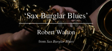 Friday Poem Sax Burglar Blues Robert Walton