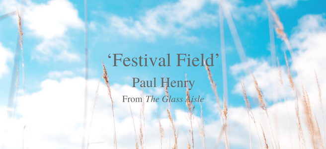 Paul Henry Friday Poem Festival Field