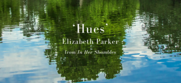 Friday Poem Hues Elizabeth Parker