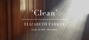 Friday Poem Elizabeth Parker Clean