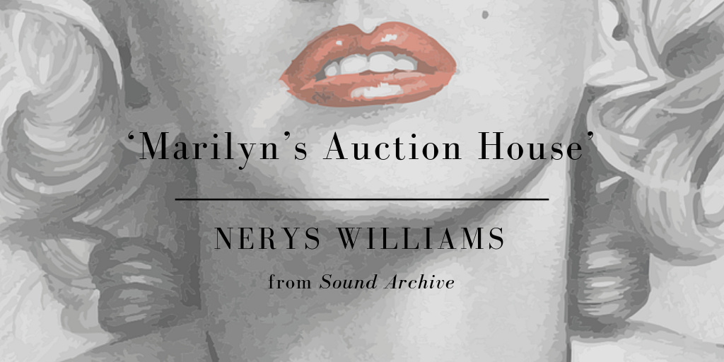 Friday Poem Marilyn's Auction House Nerys Williams