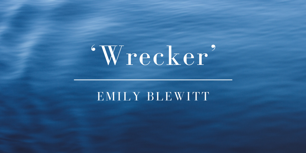Emily Blewitt Friday Poem Wrecker