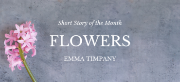 Flowers Short Story Emma Timpany