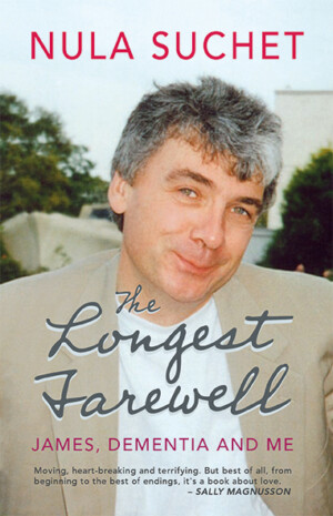 This cover shows a photograph of James Roberts. The text reads: The Longest Farewell, James, Dementia and Me by Nula Suchet