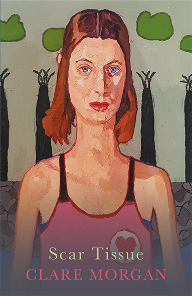 This cover shows a painting of a woman with short red hair looking out towards the viewer. She is wearing a pink tank top with a heart patch place over the left of her chest. The text reads: Scar Tissue. Clare Morgan.