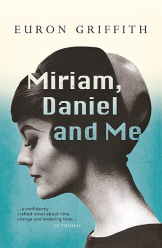 This cover shows a black and white image of a woman in profile. She has cropped hair and is wearing a 1960s style hat. The text reads: Miriam, Daniel and Me. Euron Griffith.