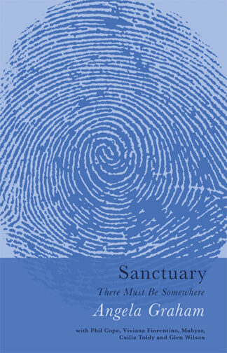 This cover shows a digital image of a human fingerprint in different shades of blue. The text reads: Sanctuary There Must Be Somewhere. Angela Graham with Phil Cope, Viviana Fiorentino, Mahya, Csilla Toldy and Glen Wilson.