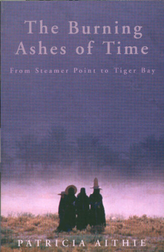 The Burning Ashes of Time: From Steamer Point to Tiger Bay (Paperback)