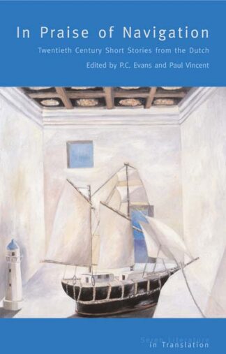 In Praise of Navigation: Twentieth Century Dutch Stories (Paperback)