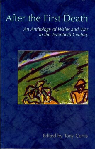 After the First Death: An Anthology of Wales and War in the Twentieth Century (Paperback)