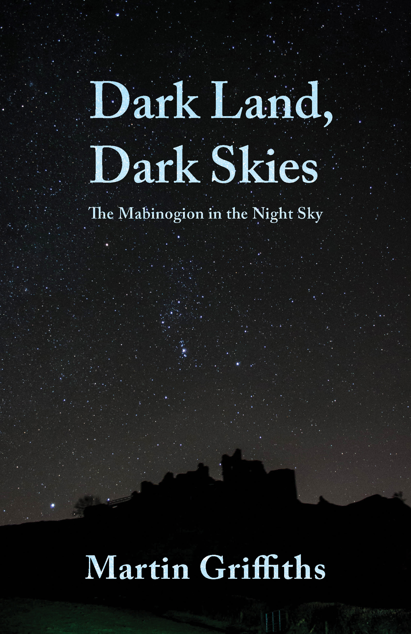This cover shows a photo of a star filled sky over the dark silhouette of a castle. The text reads: Dark Land, Dark Skies. Martin Griffiths.