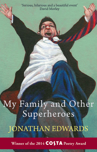 This cover shows a colourful painting of a school boy stomping with excitement viewed as if looking from the ground. The text reads: My Family and Other Superheroes, Jonathan Edwards.