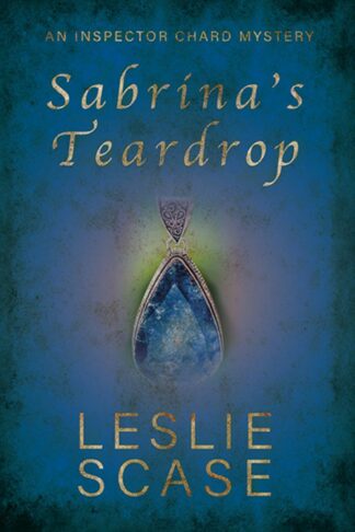 This cover shows a close up image of a large sapphire necklace against a murky blue aged background. The text reads: Sabrina's Teardrop. An Inspector Chard Mystery. Leslie Scase.