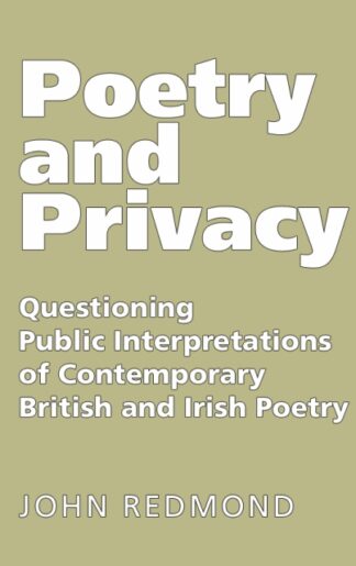 Poetry and Privacy: Questioning Public Interpretations of Contemporary British and Irish Poetry (Paperback)