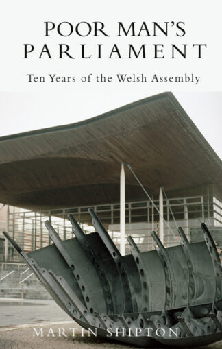 Poor Man’s Parliament: Ten Years of the Welsh Assembly (Paperback)