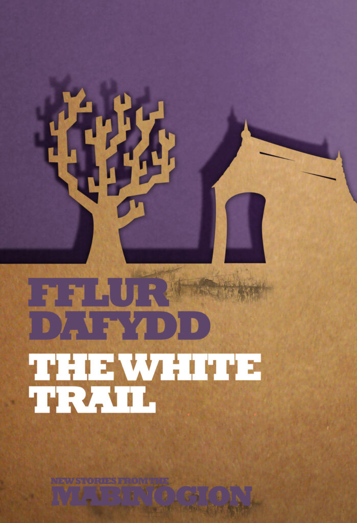 This cover shows a paper cut out of a tree and a chapel casting shadow on a purple background. The text reads: The White Trail. Fflur Dafydd. New Stories From the Mabinogion.