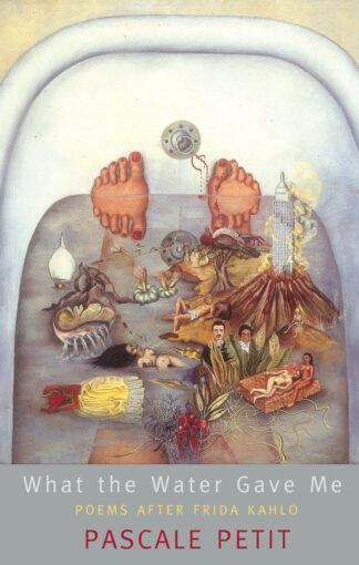 What the Water Gave Me: Poems after Frida Kahlo (Paperback)