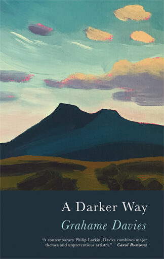 This cover depicts a painted image of a large hill. The hill is dark, with blurred fields in the foreground and a light sky in the background. The text reads A Darker Way: Grahame Davies.