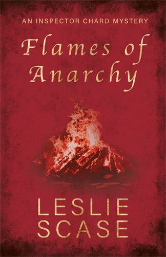 This cover shows a flaming pile of burning letters against a red background. The text reads: Flames of Anarchy. Leslie Scase. An Inspector Chard Mystery.