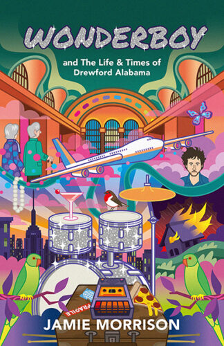 This cover shows a colourful, collage illustration by Pete Fowler. The text reads: Wonderboy and The Life and Times of Drewford Alabama. Jamie Morrison