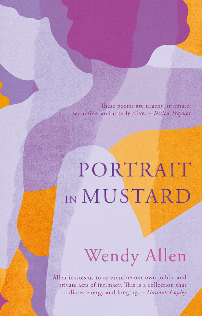 This cover shows an abstract image in overlapping hues of purple and mustard yellow of two people entwined. The text reads: Portrait in Mustard. Wendy Allen.