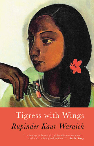 This cover shows a painting of a young girl by Amrita Sher-Gil. The text reads: Tigress with Wings, Rupinder Kaur Waraich