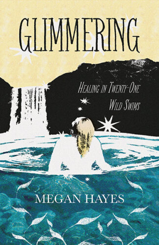 This cover shows a collage style image of a woman standing in a blue pool beside a waterfall. The title reads: Glimmering, Megan Hayes