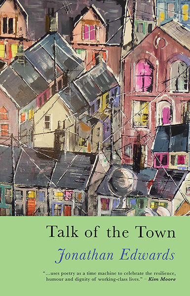 This cover shows a painting of colourful houses in a terraced town. The text reads: Talk of the Town, Jonathan Edwards